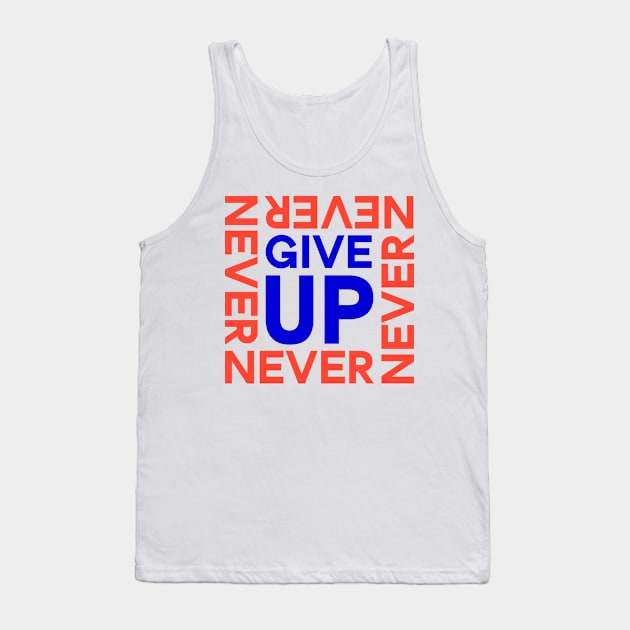 Never Give Up Tank Top by ArtsRocket